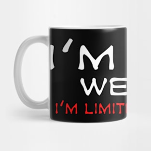 I'm not weird i'm limited edition Mug